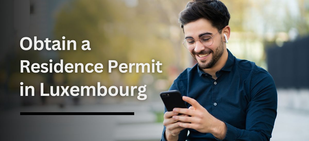 Obtaining a Residence Permit in Luxembourg