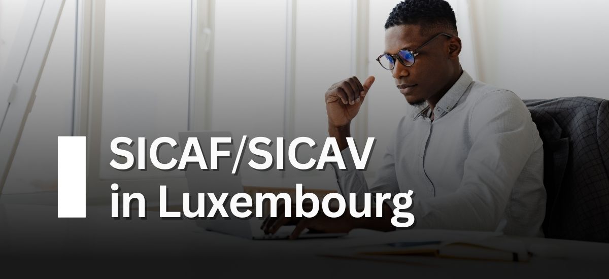 Open a SICAF or SICAV in Luxembourg